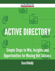 Active Directory - Simple Steps to Win, Insights and Opportunities for Maxing Out Success【電子書籍】[ Gerard Blokdijk ]