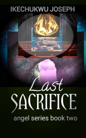Last Sacrifice【電子書籍】[ Ikechukwu Joseph ]