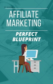 Affiliate Marketing Blueprint Getting rich by selling other people products【電子書籍】[ Sushma S ]