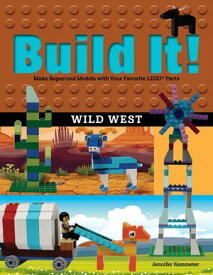 Build It! Wild West Make Supercool Models with Your Favorite LEGO? Parts【電子書籍】[ Jennifer Kemmeter ]