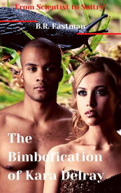 The Bimbofication of Kara Delray: From Scientist to Sultry! The Bimbofication of Woman, #37【電子書籍】[ BR Eastman ]