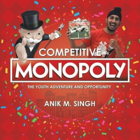 Competitive Monopoly The Youth Adventure and Opportunity【電子書籍】[ Anik M. Singh ]