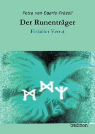 Der Runentr?ger Eiskalter Verrat【電子書籍】[ Petra van Baarle-Pr?soll ]