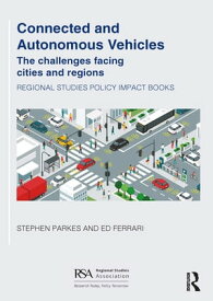 Connected and Autonomous Vehicles The challenges facing cities and regions【電子書籍】[ Stephen Parkes ]