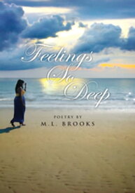 Feelings so Deep Poetry by M.L. Brooks【電子書籍】[ M.L. Brooks ]