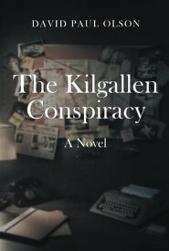 The Kilgallen Conspiracy A Novel【電子書籍】[ David Paul Olson ]