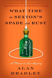 What Time the Sexton's Spade Doth Rust【電子書籍】[ Alan Bradley ]