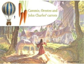 Cammie, Orestes And John Charles' Carrots【電子書籍】[ Matteo Orlandi ]