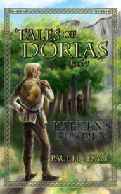 Tales of Dorias: Book 1: Kahlen's Burden【電子書籍】[ Paul H. LeSage ]