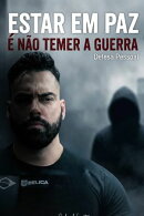 ESTAR EM PAZ É NÃO TEMER A GUERRA