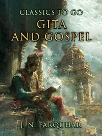 Gita And Gospel【電子書籍】[ J. N. Farquhar ]