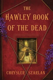 The Hawley Book of the Dead A Novel【電子書籍】[ Chrysler Szarlan ]