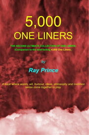 5,000 One Liners The Second Ultimate Collection of One Liners【電子書籍】[ Ray Prince ]