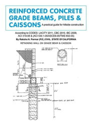 Reinforced Concrete Grade Beams, Piles & Caissons A Practical Guide for Hillside Construction【電子書籍】[ Raksha N. Parmar ]