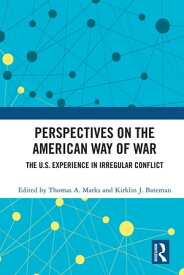 Perspectives on the American Way of War The U.S. Experience in Irregular Conflict【電子書籍】