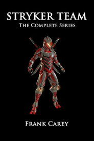 Stryker Team: The Complete Series【電子書籍】[ Frank Carey ]