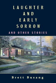 Laughter and Early Sorrow【電子書籍】[ Brett Busang ]