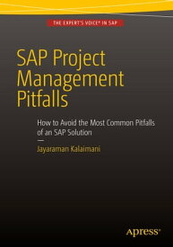 SAP Project Management Pitfalls How to Avoid the Most Common Pitfalls of an SAP Solution【電子書籍】[ Jayaraman Kalaimani ]