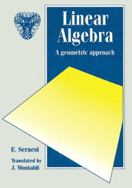 Linear Algebra A Geometric Approach【電子書籍】[ E. Sernesi ]