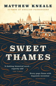 Sweet Thames【電子書籍】[ Matthew Kneale ]