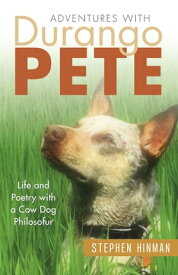 Adventures with Durango Pete: Life and Poetry with a Cow Dog Philosofur【電子書籍】[ Stephen Hinman ]