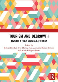 Tourism and Degrowth Towards a Truly Sustainable Tourism【電子書籍】