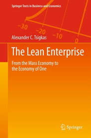 The Lean Enterprise From the Mass Economy to the Economy of One【電子書籍】[ Alexander Tsigkas ]