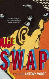 The Swap A Novel【電子書籍】[ Antony Moore ]