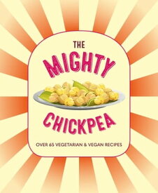 The Mighty Chickpea【電子書籍】[ Ryland Peters & Small ]