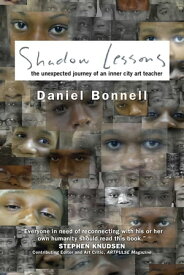 Shadow Lessons The Unexpected Journey of an Inner City Art Teacher【電子書籍】[ Daniel Bonnell ]