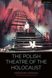 The Polish Theatre of the Holocaust【電子書籍】[ Grzegorz Niziolek ]
