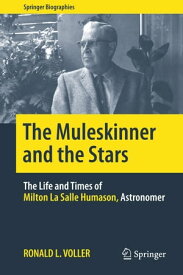 The Muleskinner and the Stars The Life and Times of Milton La Salle Humason, Astronomer【電子書籍】[ Ronald L. Voller ]