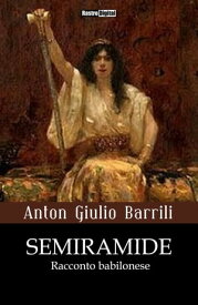 Semiramide Racconto babilonese【電子書籍】[ Anton Giulio Barrili ]