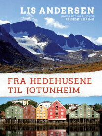 Fra Hedehusene til Jotunheim【電子書籍】[ Lis Andersen ]
