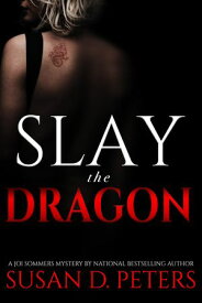 Slay the Dragon A Joi Summers Mystery【電子書籍】[ Susan D. Peters ]