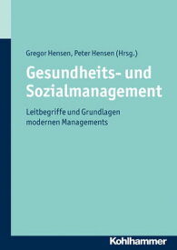 Gesundheits- und Sozialmanagement Leitbegriffe und Grundlagen modernen Managements【電子書籍】