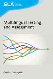 Multilingual Testing and Assessment【電子書籍】[ Dr. Gessica De Angelis ]