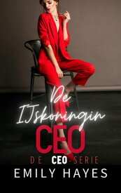 De IJskoningin CEO Een age-gap, grumpy-sunshine romance tussen een ijzige CEO en haar nieuwe assistente【電子書籍】[ Emily Hayes ]
