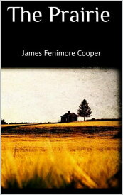 The Prairie【電子書籍】[ James Fenimore Cooper ]