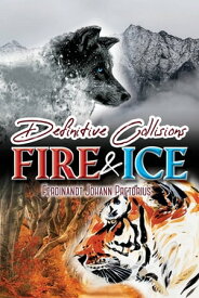 Definitive Collisions Of Fire And Ice【電子書籍】[ Ferdinandt Johann Pretorius ]