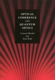 Optical Coherence and Quantum Optics【電子書籍】[ Leonard Mandel ]