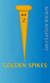 Golden Spikes【電子書籍】[ Jay Wilson ]