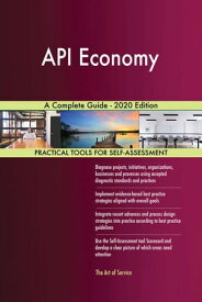 API Economy A Complete Guide - 2020 Edition【電子書籍】[ Gerardus Blokdyk ]