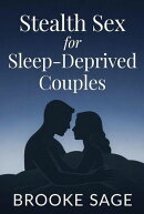 Stealth Sex for Sleep-Deprived Couples