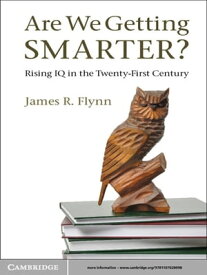 Are We Getting Smarter? Rising IQ in the Twenty-First Century【電子書籍】[ James R. Flynn ]