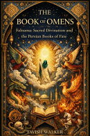 The Book of Omens Falnama: Sacred Divination and the Persian Books of Fate