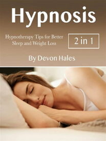 Hypnosis Hypnotherapy Tips for Better Sleep and Weight Loss【電子書籍】[ Devon Hales ]