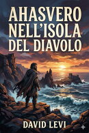 Ahasvero nell'Isola del Diavolo: versi / preceduti da uno studio su l'Ebraismo e la rivoluzione francese