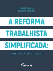 A reforma trabalhista simplificada: coment?rios ? lei n° 13.467/2017【電子書籍】[ Denise Fincato ]