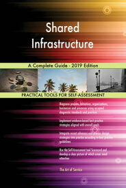 Shared Infrastructure A Complete Guide - 2019 Edition【電子書籍】[ Gerardus Blokdyk ]